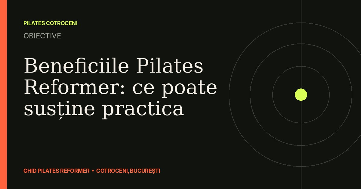 Beneficiile Pilates Reformer: ce poate susține practica — ghid Pilates Cotroceni