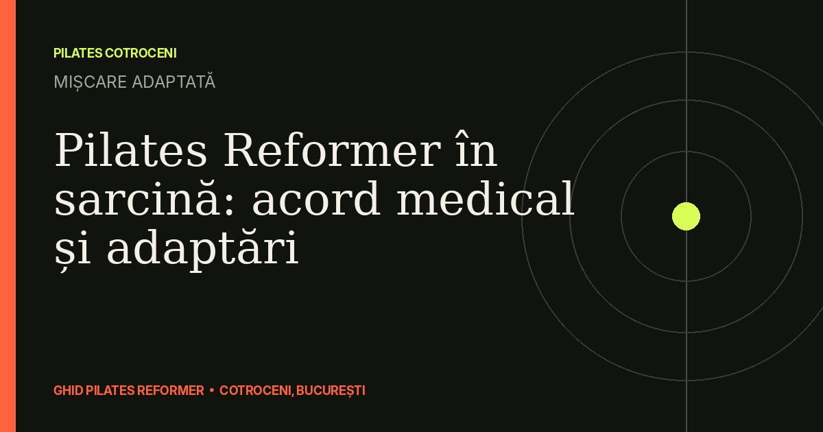 Pilates Reformer în sarcină: acord medical și adaptări — ghid Pilates Cotroceni