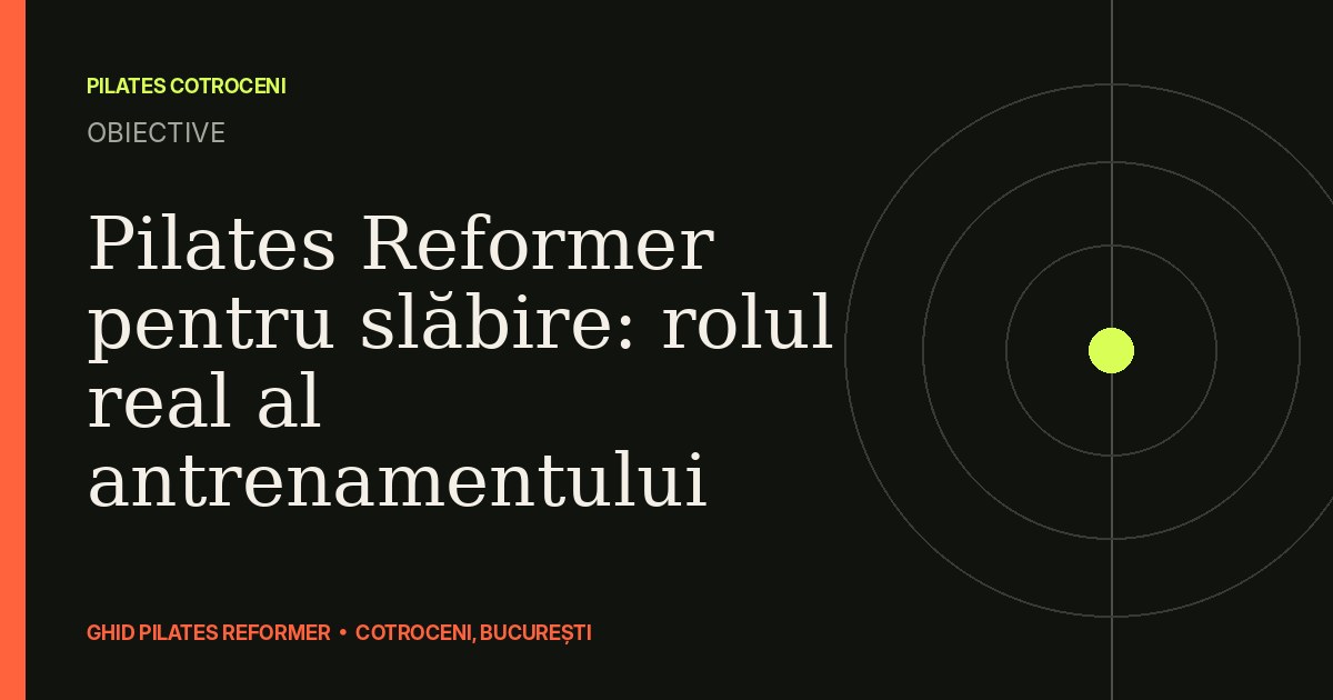 Pilates Reformer pentru slăbire: rolul real al antrenamentului — ghid Pilates Cotroceni
