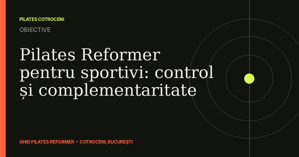Pilates Reformer pentru sportivi: control și complementaritate — ghid Pilates Cotroceni